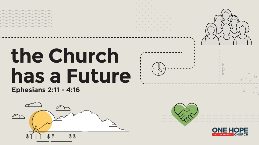 The Church Has a Future - Ephesians 2:11-4:16