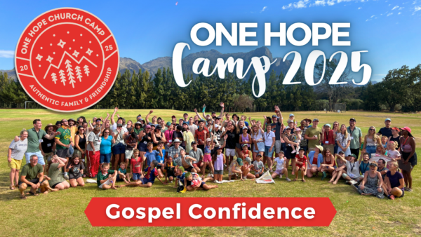 One Hope Camp 2025: Gospel Confidence