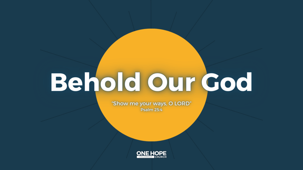 Behold our God