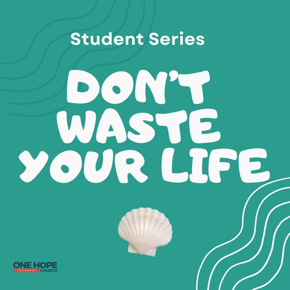 Student Series 2026: Don\'t Waste Your Life!